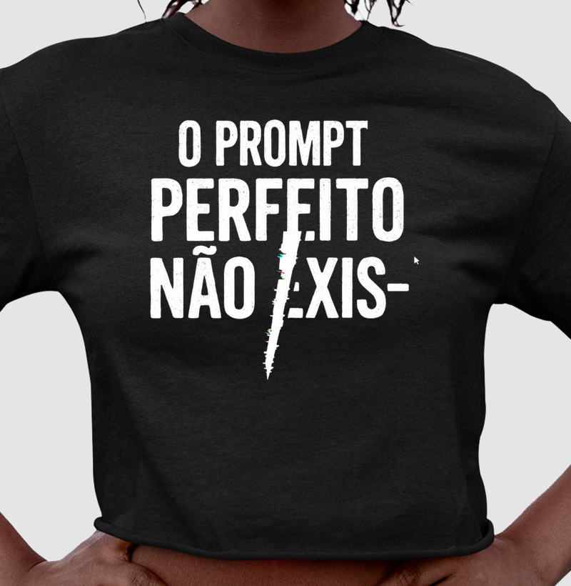 O PROMPT perfeito não exis-