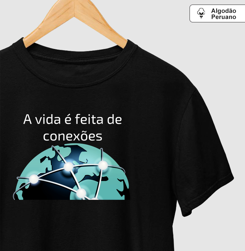 A vida é feita de conexões