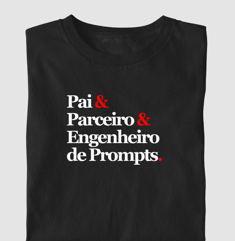 Pai & Parceiro & Engenheiro de Prompts.