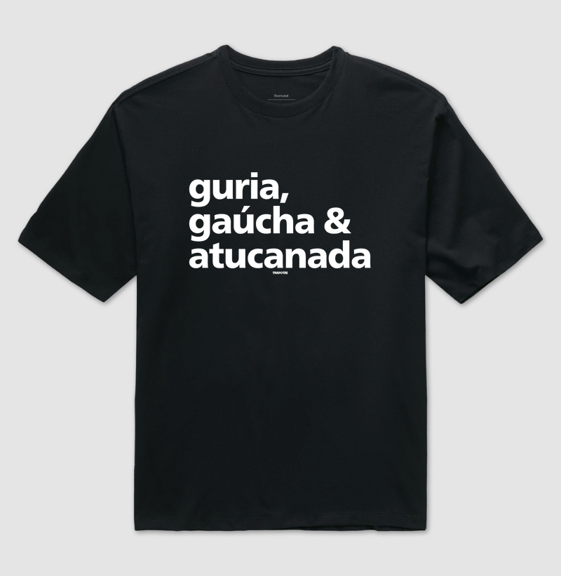 Guria, Gaúcha e Atucanada