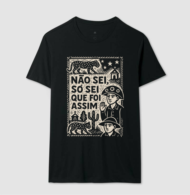 Camiseta Não Sei, Só Sei Que Foi Assim