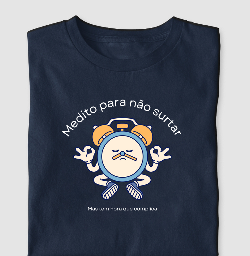Camiseta | Medito para não surtar, mas tem hora que complica