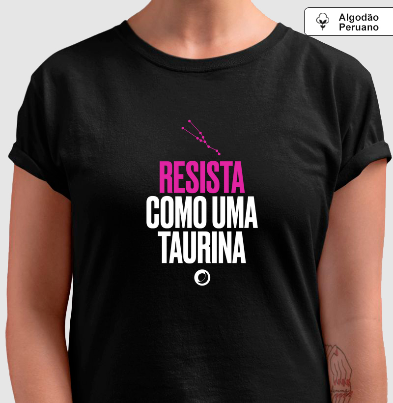 resista como uma taurina.
