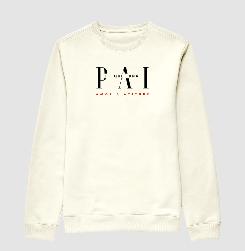 Suéter Moletom Personalizado Pai + Que Dna, Amor & Atitude