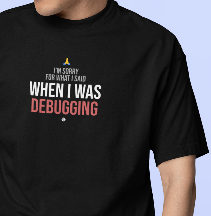 Sorry for What I Said When Debugging