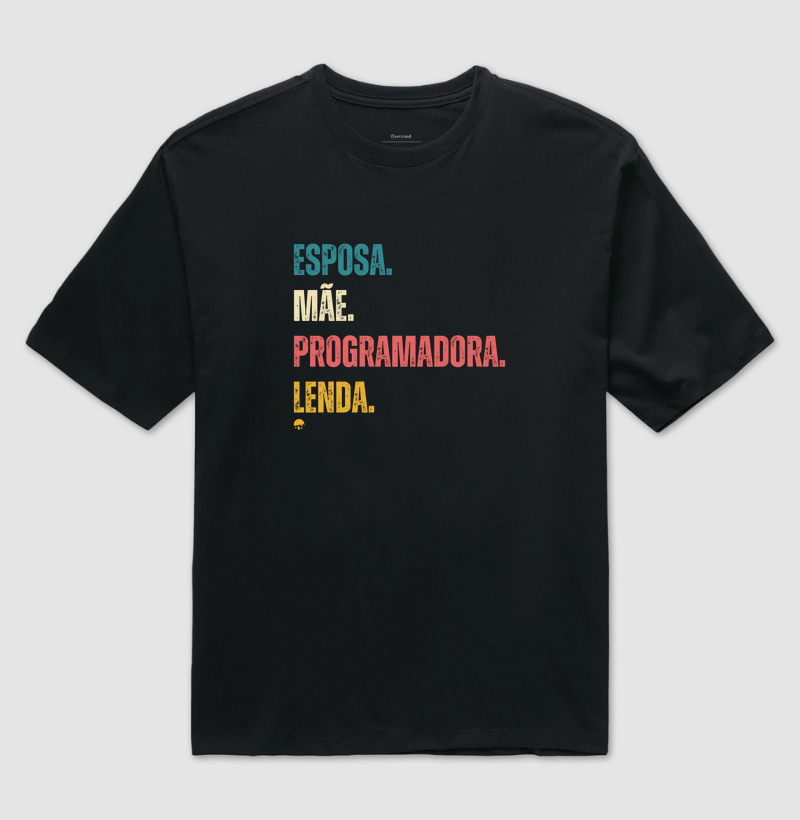 Camiseta Esposa, Mãe, Programadora e Lenda