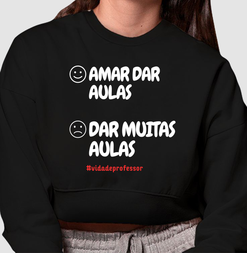 Cropped Moletom Amar dar Aulas...