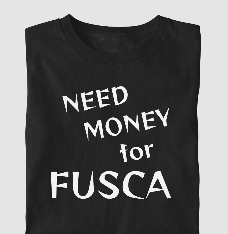 NEED MONEY FOR FUSCA