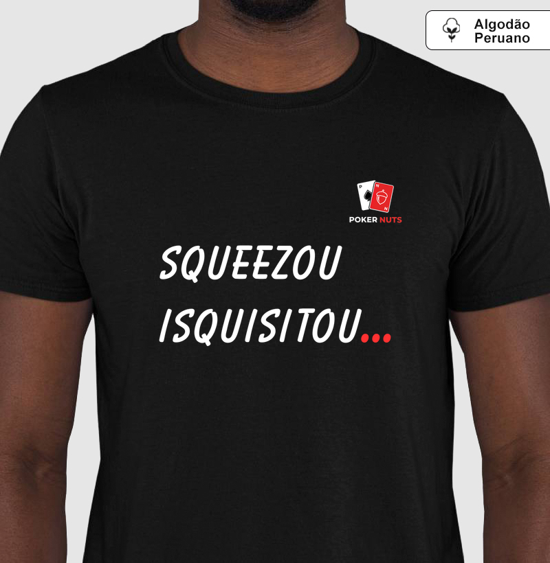 Camiseta Algodão Peruano Squezou Isquisitou...