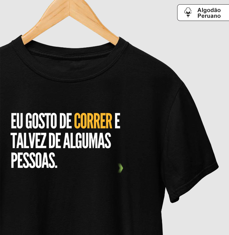 Eu gosto de correr e talvez de algumas pessoas