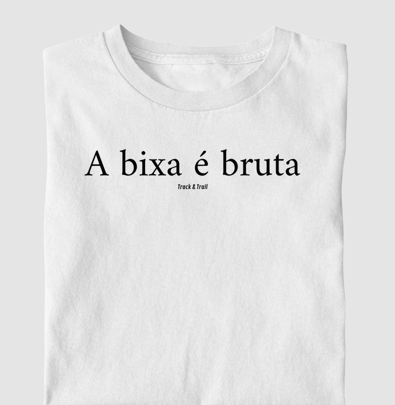 A bixa é bruta