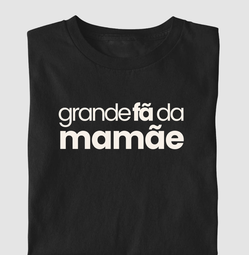 Grande fã da mamãe