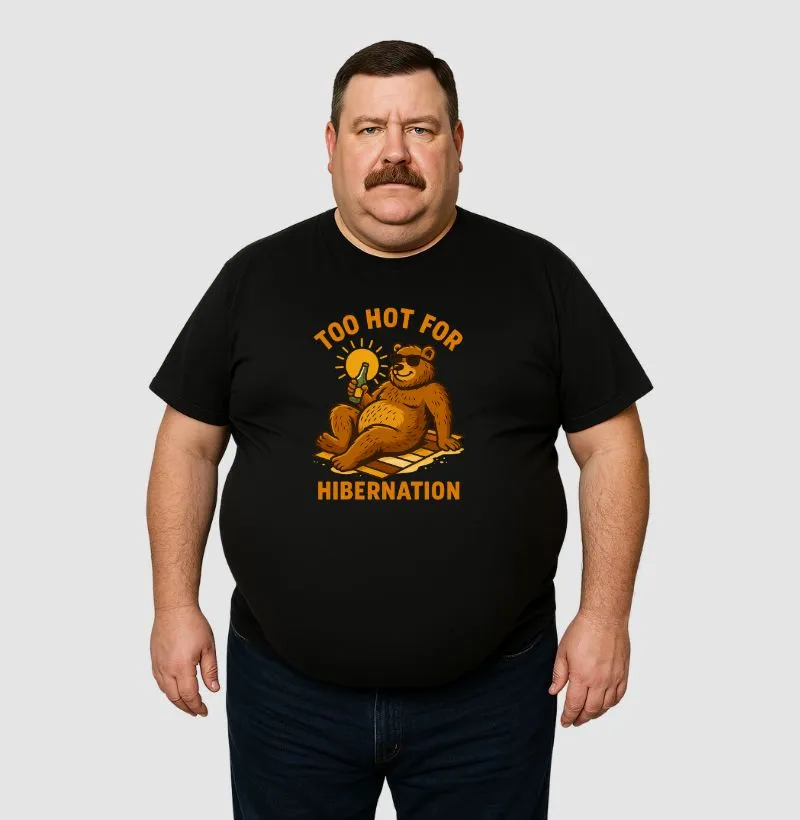 Camiseta Too Hot For Hibernation