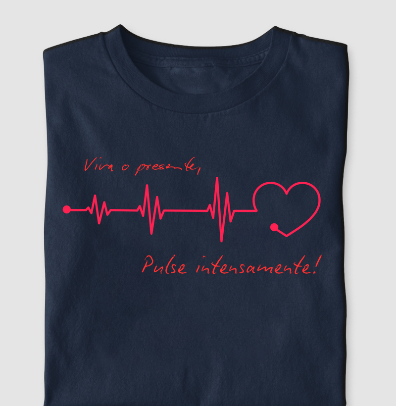 Viva o Presente, Pulse Intensamente!