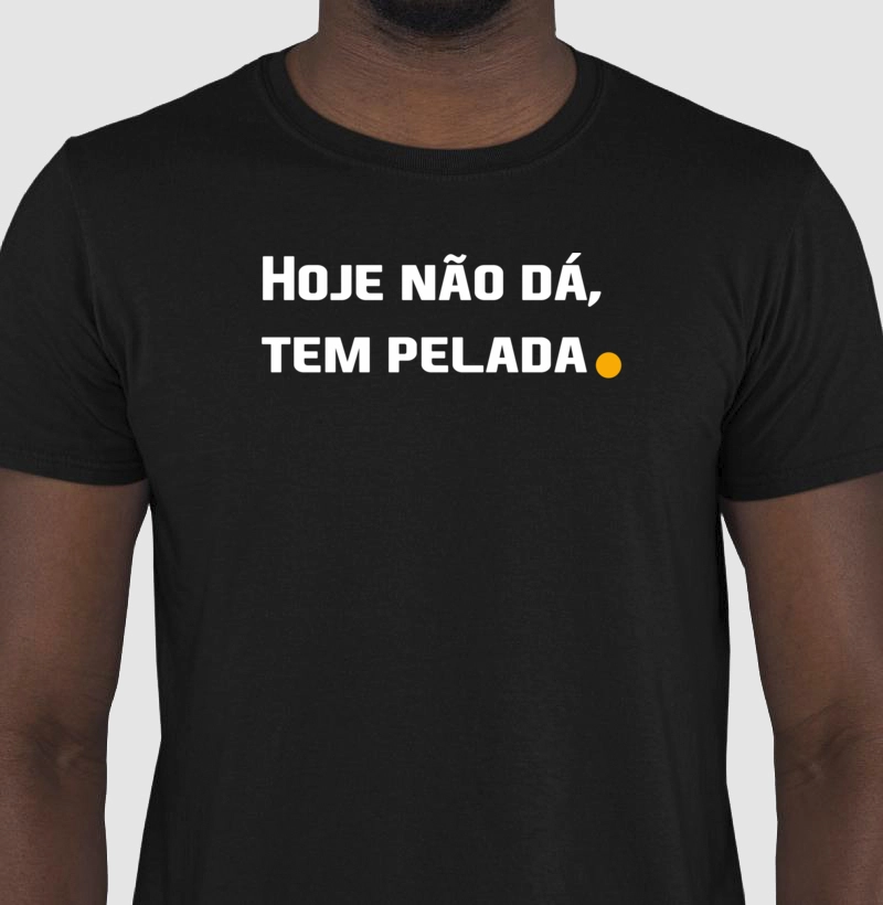 Hoje não dá, tem pelada. 