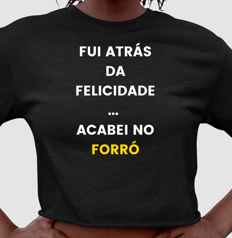 Fui atrás da Felicidade Acabei no Forró