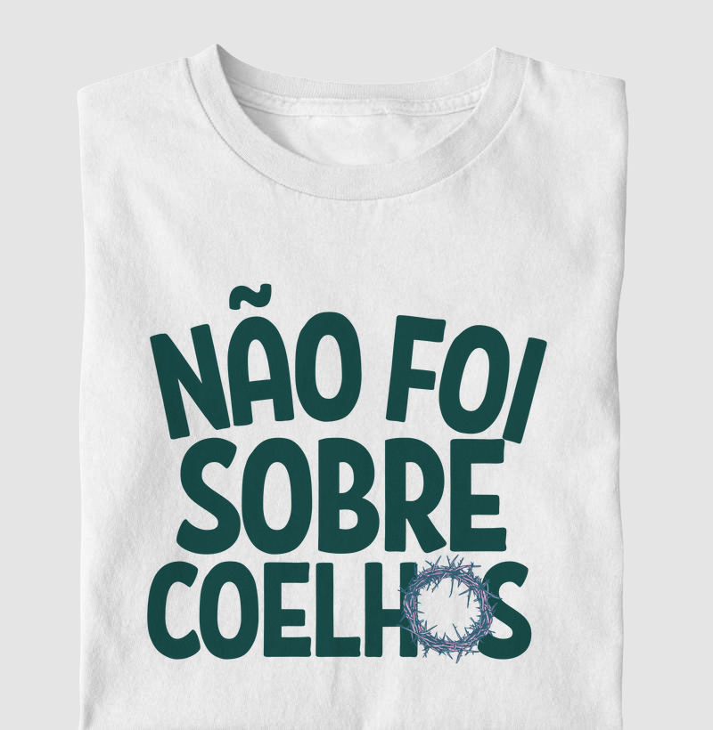 Camiseta Não foi sobre coelhos