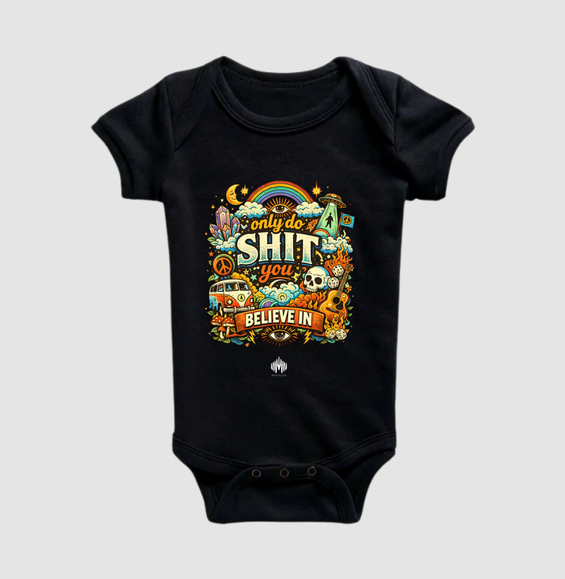 Only Do Shit You Believe In