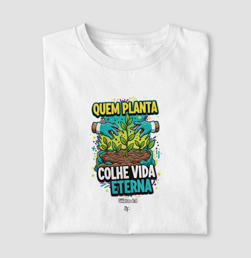 Quem planta colhe vida eterna