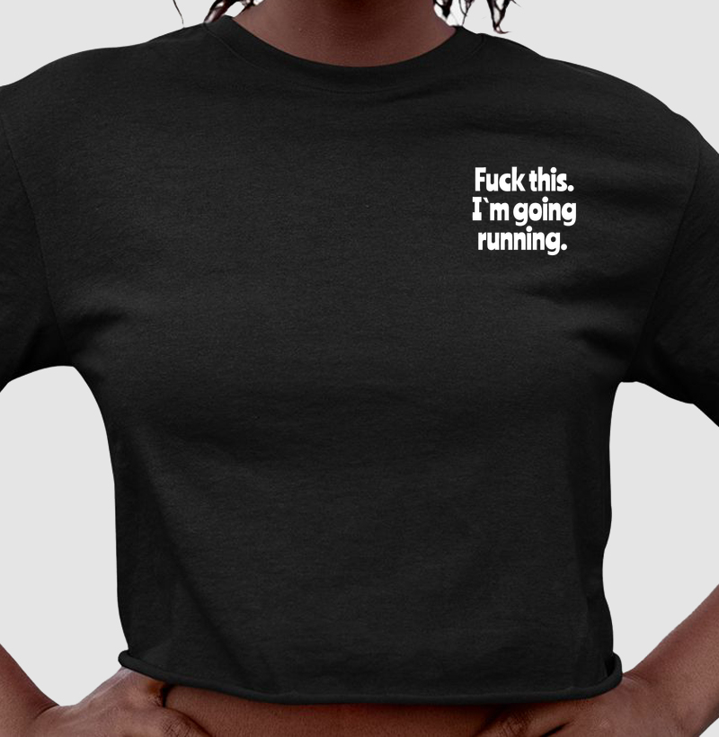 F*ck this. I´m going running