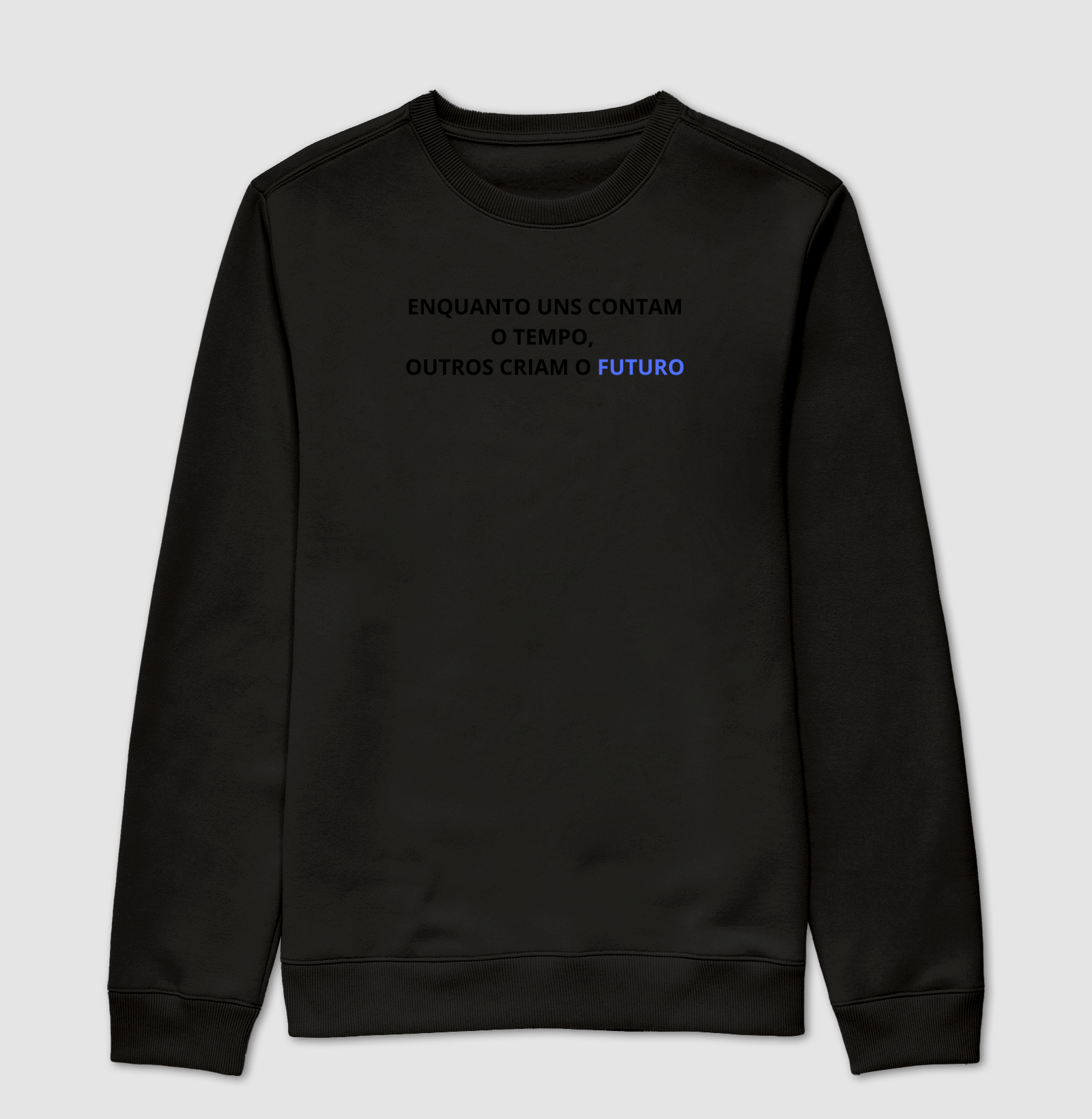 ENQUANTO UNS CONTAM O TEMPO, OUTROS CRIAM O FUTURO
