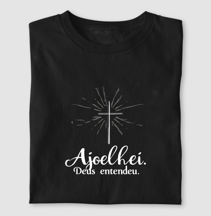 "Ajoelhei, Deus Entendeu"