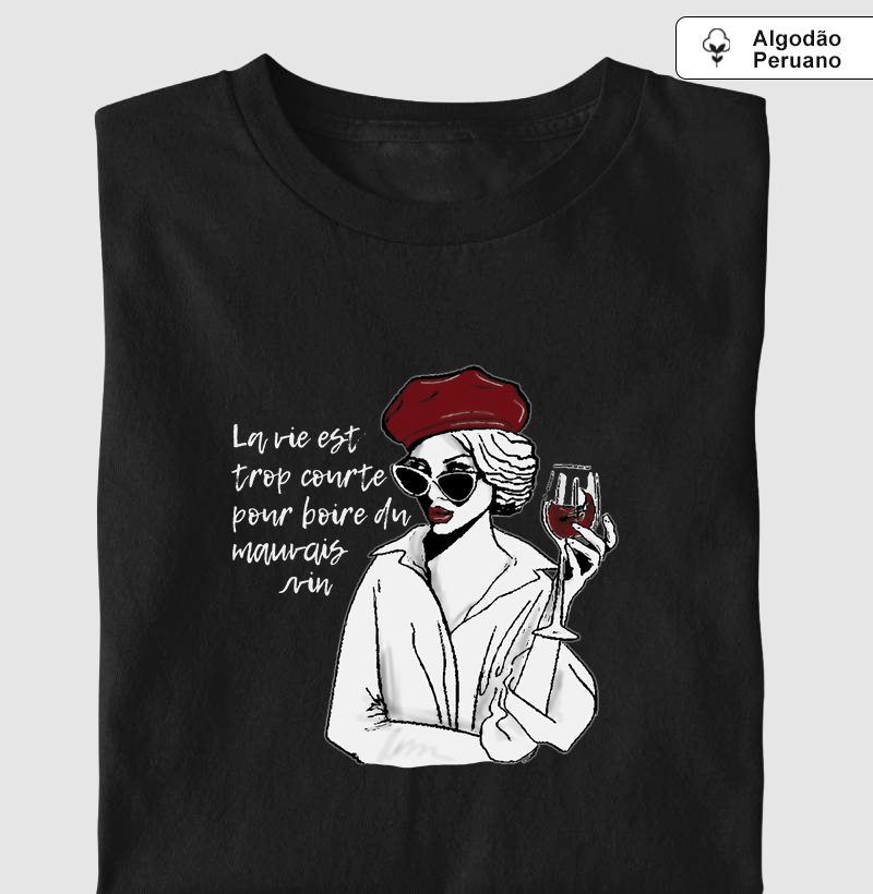 La vie est trop courte pour boire du mauvais vin