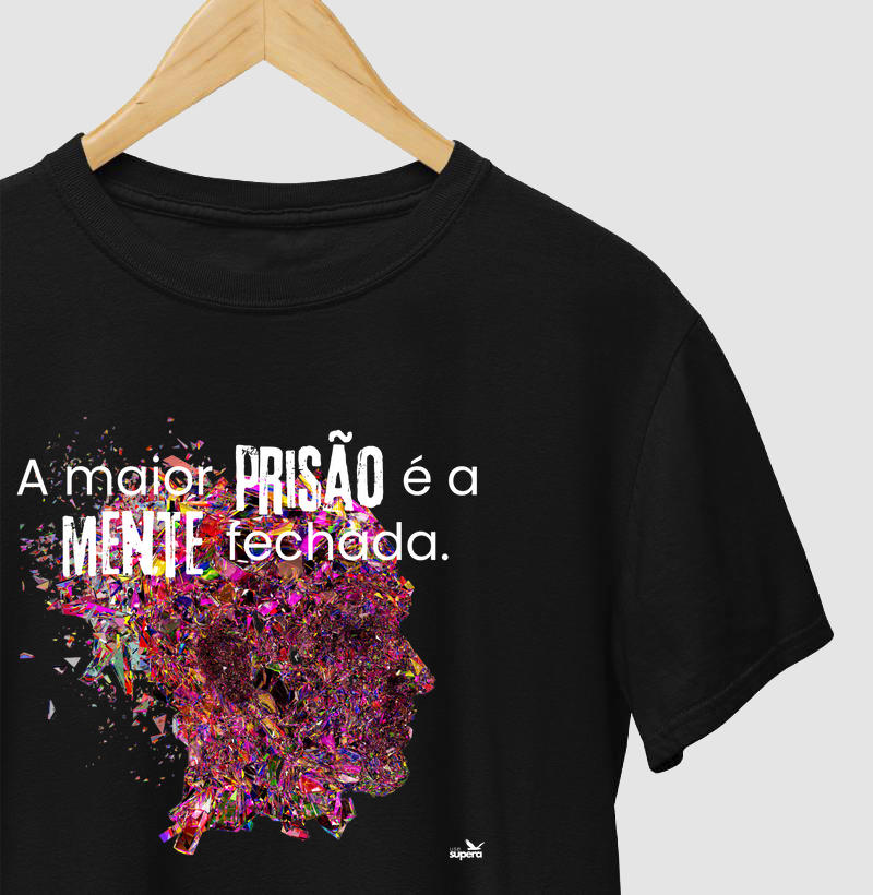 Camiseta "A maior prisão é a mente fechada"