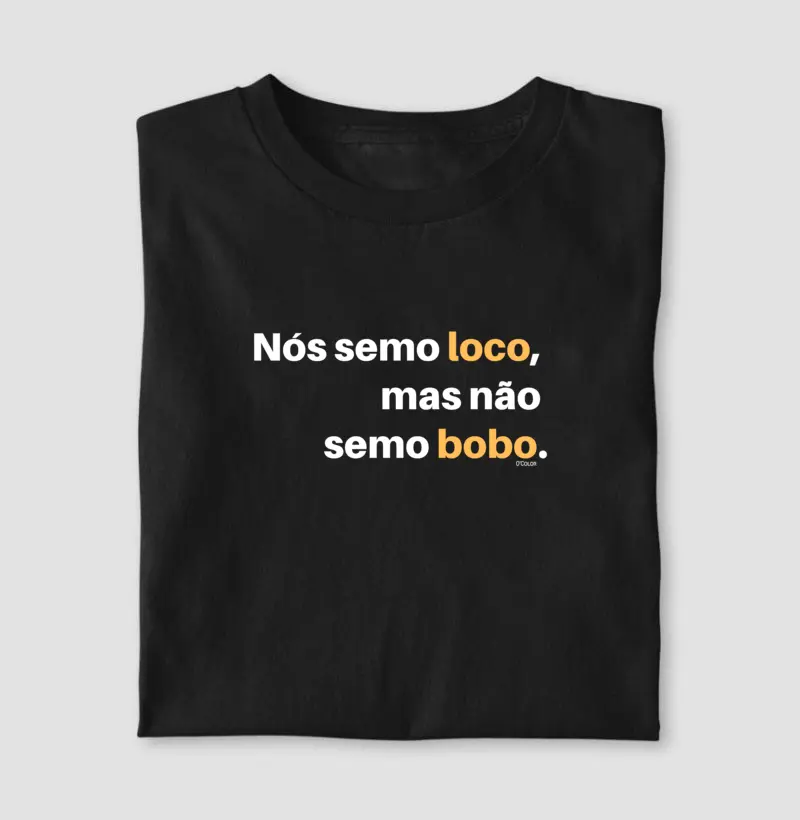 Nós Semo Loco, Mas Não Semo Bobo