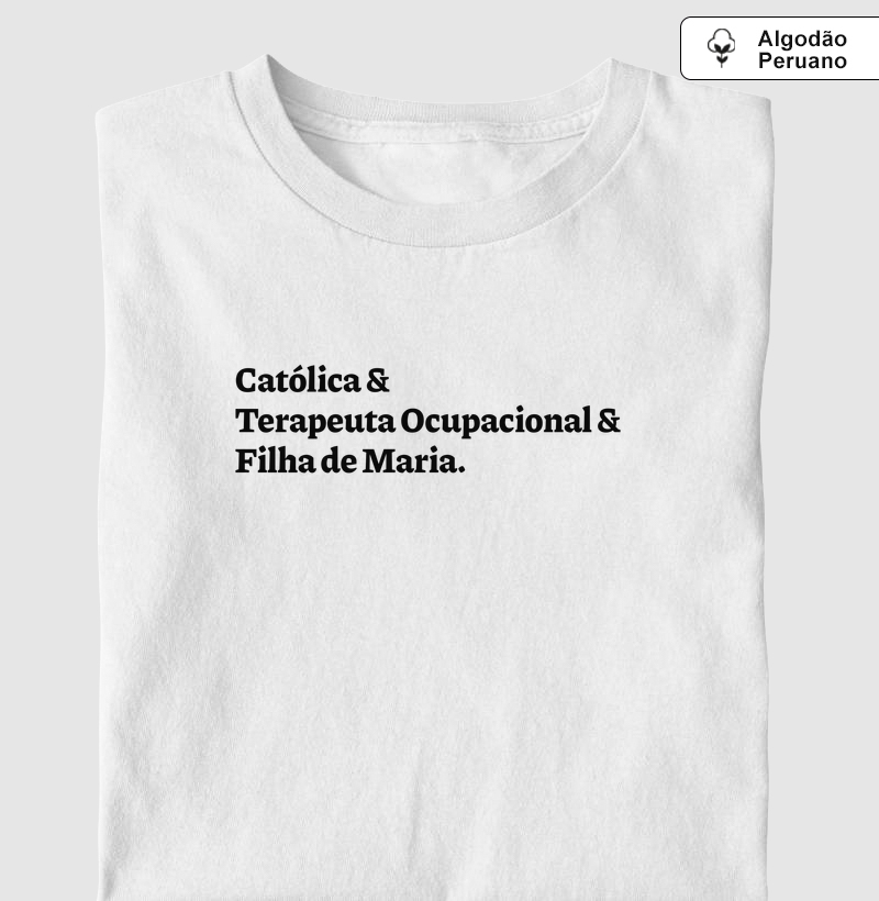 Católica & Terapeuta Ocupacional & Filha de Maria - Algodão Peruano
