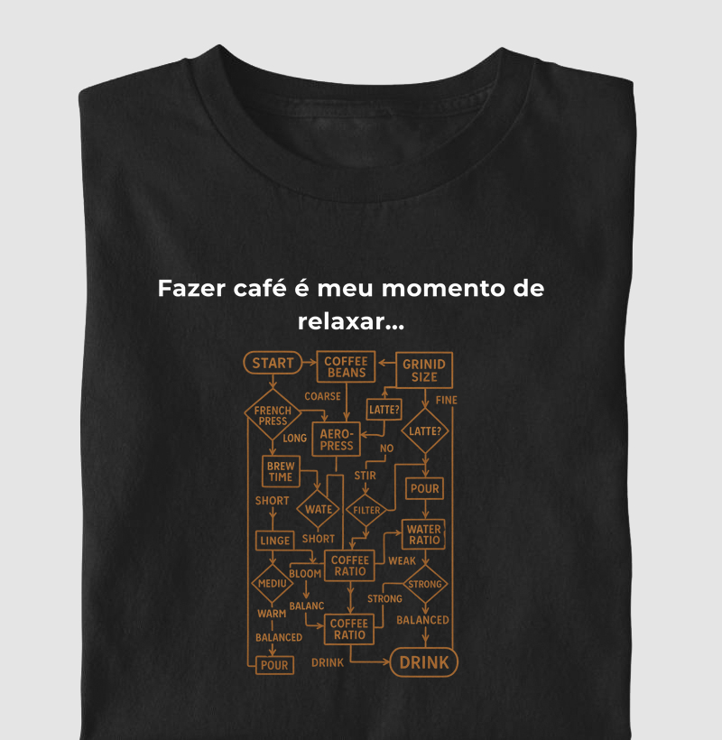 Camiseta Café - Fazer café é meu momento de relaxar.