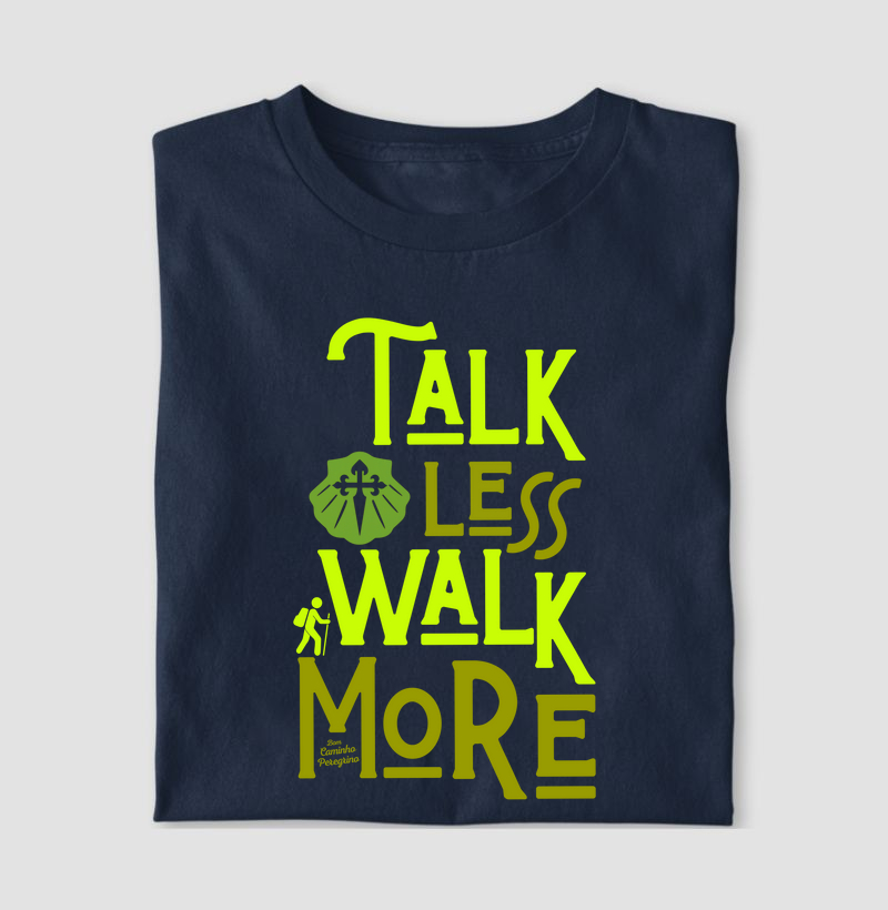 Talk Less Walk More