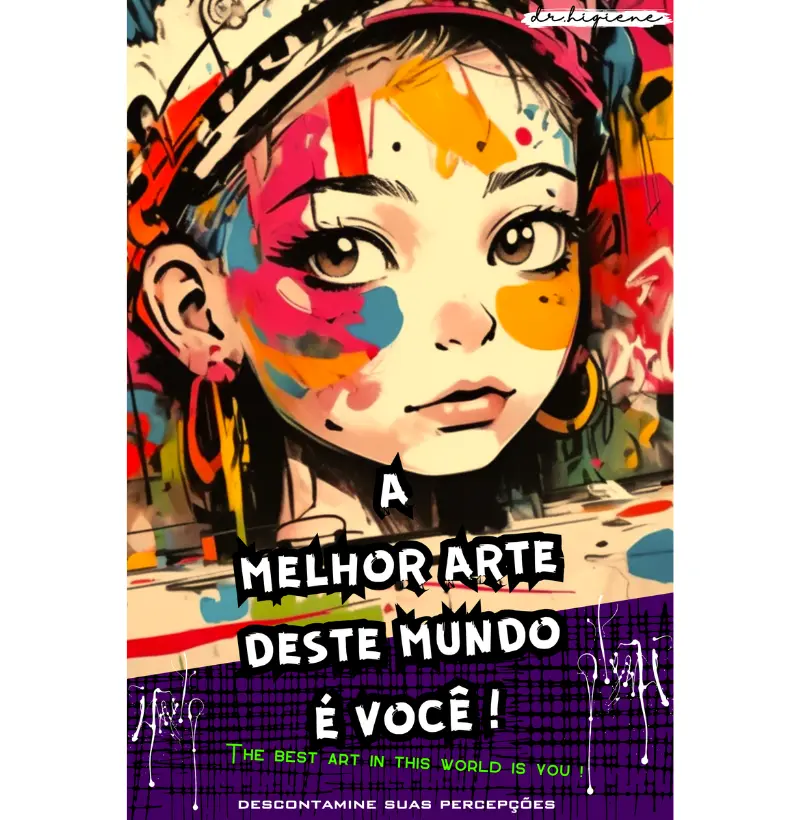 Camisetas A MELHOR ARTE DESTE MUNDO É VOCÊ. The best art in this world is you! Arte e Motivação com Mensagem Construtiva.