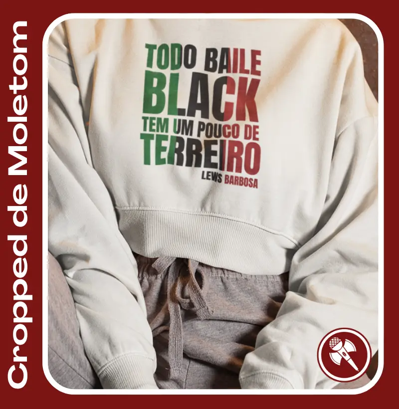 Todo Baile Black tem um pouco de Terreiro 3 - Cropped de Moletom