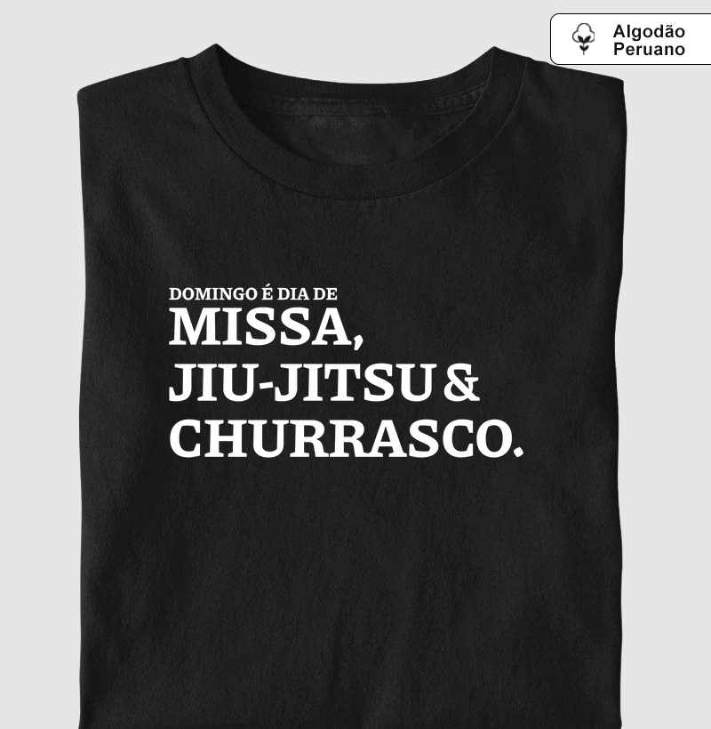 Missa, Jiu-Jitsu e Churrasco - Algodão Peruano