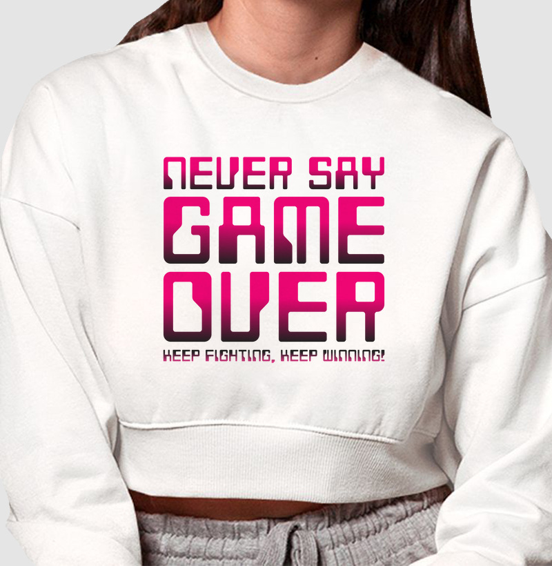 Moletom Cropped Never Say Game Over