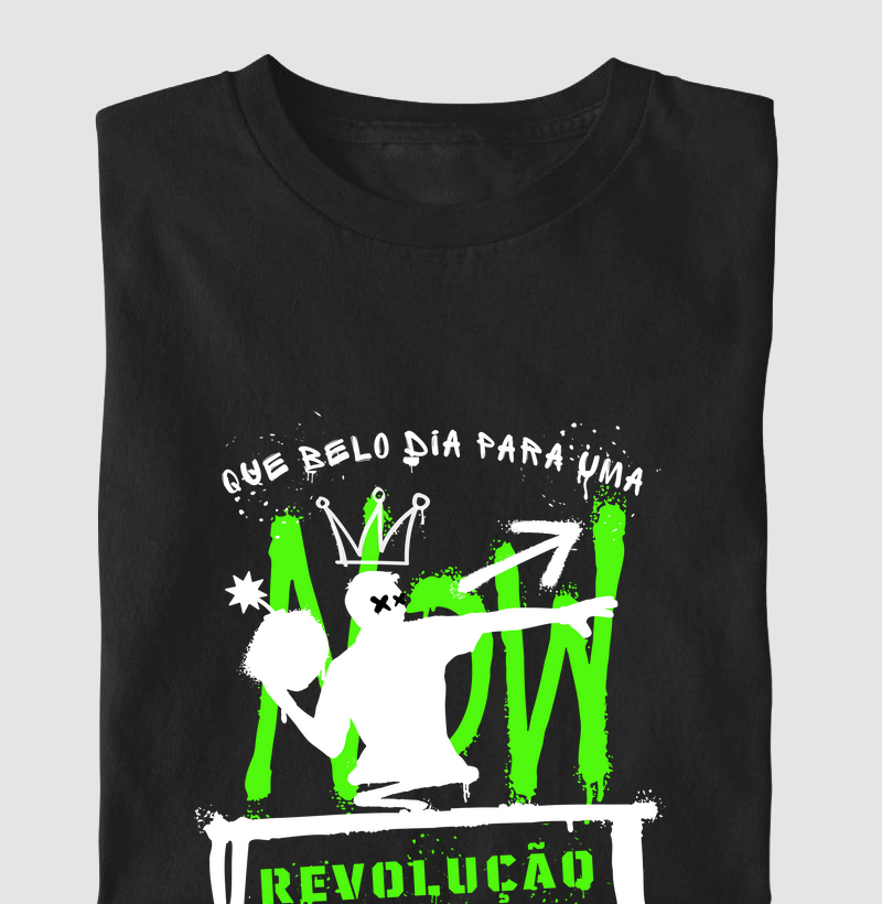 Camiseta Que belo dia para uma Revolução