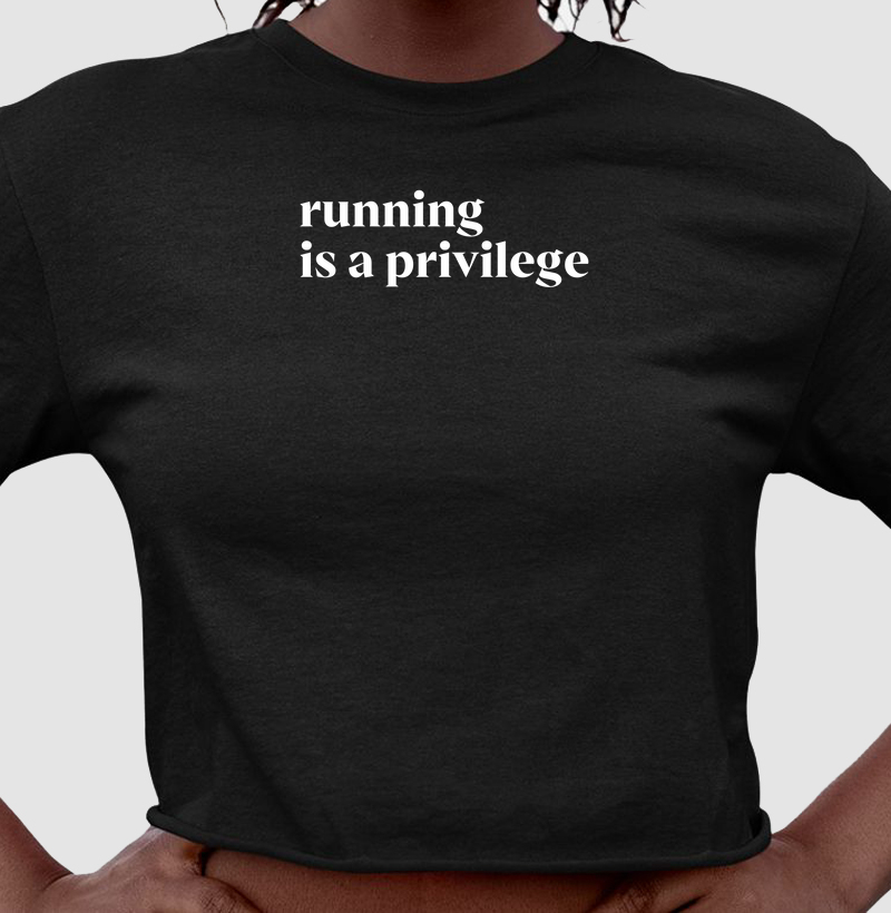 Running is a privilege