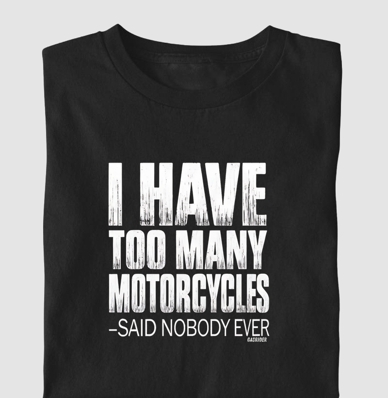 I have too many motorcycles