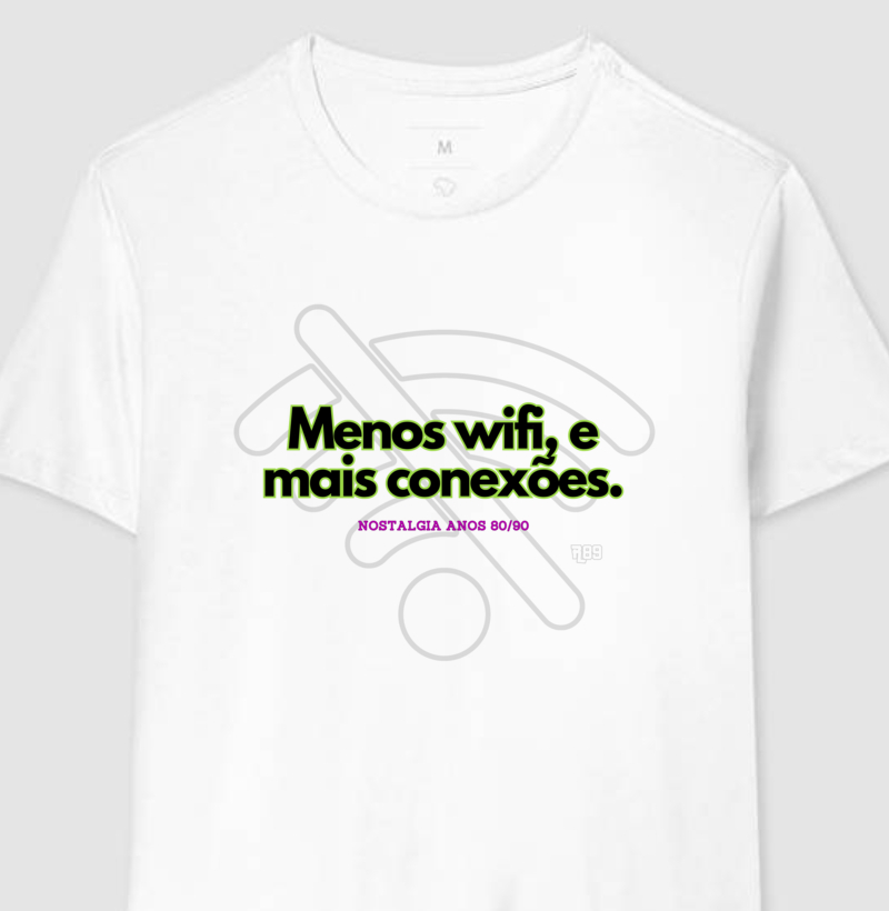 Frases Nostálgicas - Coleção Diversas - Menos Wifi e Mais Conexões