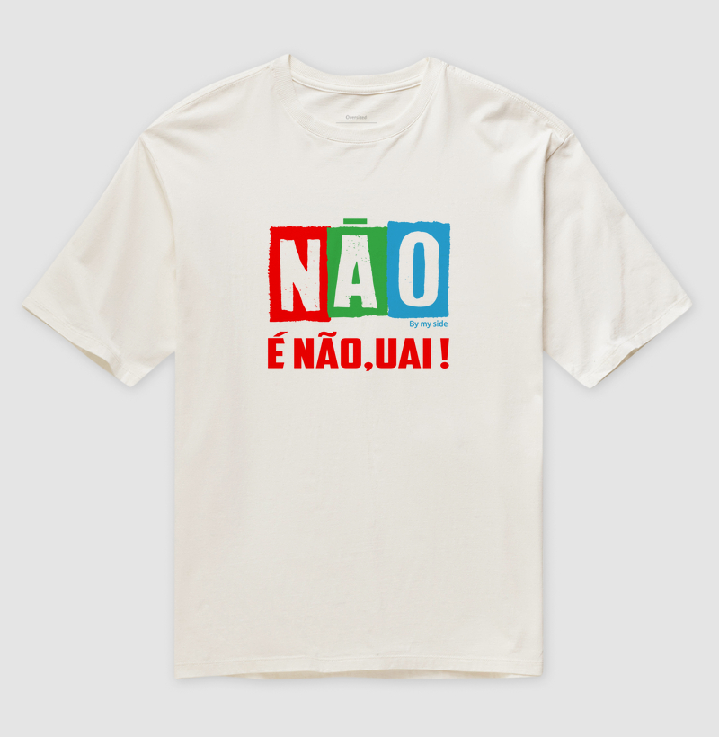 NÃO É NÃO, UAI! - Oversized