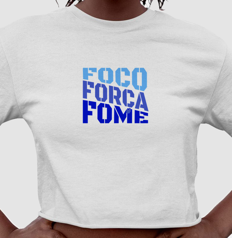 FOCO FORÇA FOME