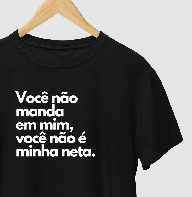 Você não manda em mim, você não é minha neta.