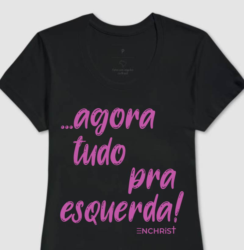 Camiseta dança - Agora tudo pra esquerda