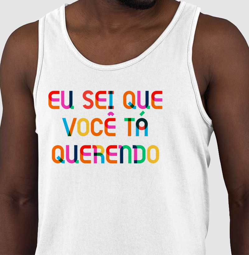 Eu sei que você tá querendo