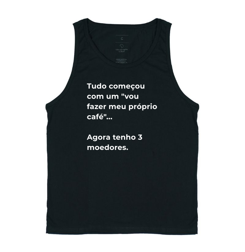 Camiseta Café - Tudo começou com um "vou fazer meu próprio café". Agora tenho 3 moedores.