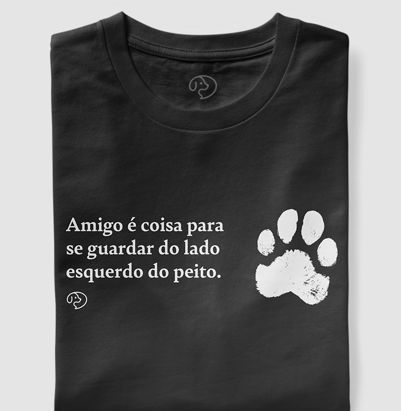Amigo é coisa para se guardar do lado esquerdo do peito.