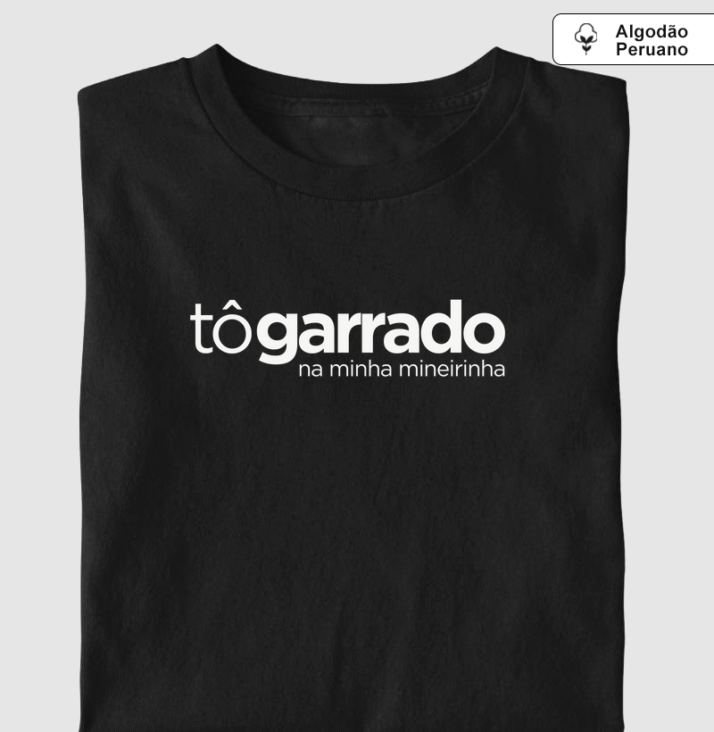 Camiseta Tô Garrado na Minha Mineirinha | Amor Mineiro - Algodão Peruano