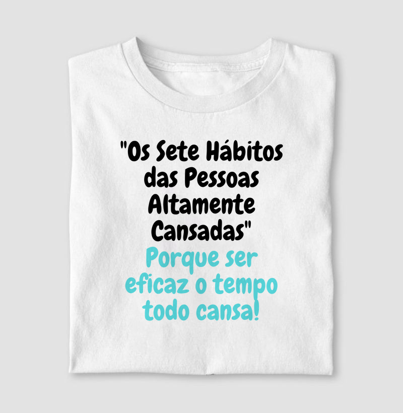 Os sete Hábitos das Pessoas Altamente Cansadas