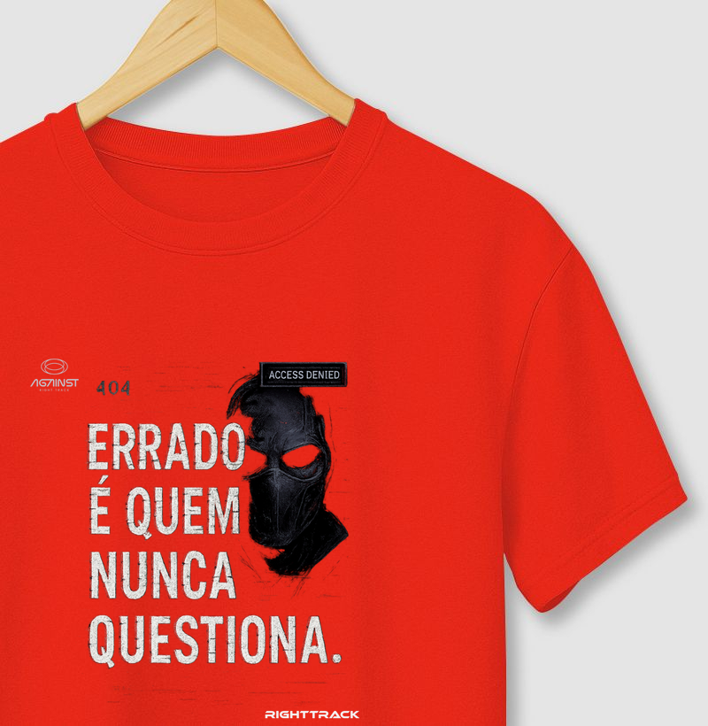 Camiseta Errado Quem não Questiona